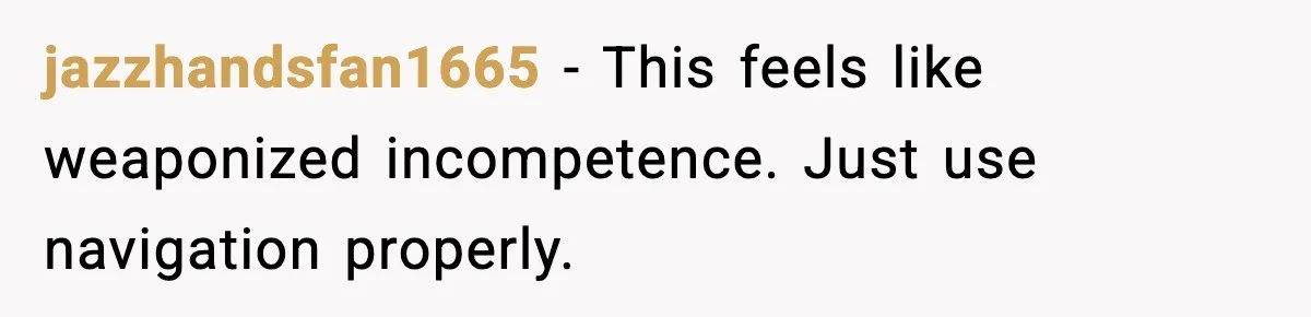 He Kept Stopping The Bus Early To Avoid Missing His Stop, Reddit Calls Him Out jazzhandsfan1665 - This feels like weaponized incompetence. Just use navigation properly.