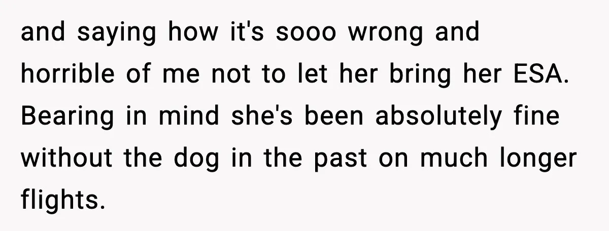 and saying how it's sooo wrong and horrible of me not to let her bring her ESA. Bearing in mind she's been absolutely fine without the dog in the past...