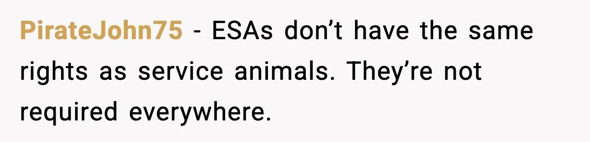 PirateJohn75 - ESAs don’t have the same rights as service animals. They’re not required everywhere.