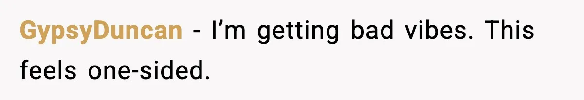 GypsyDuncan - I’m getting bad vibes. This feels one-sided.