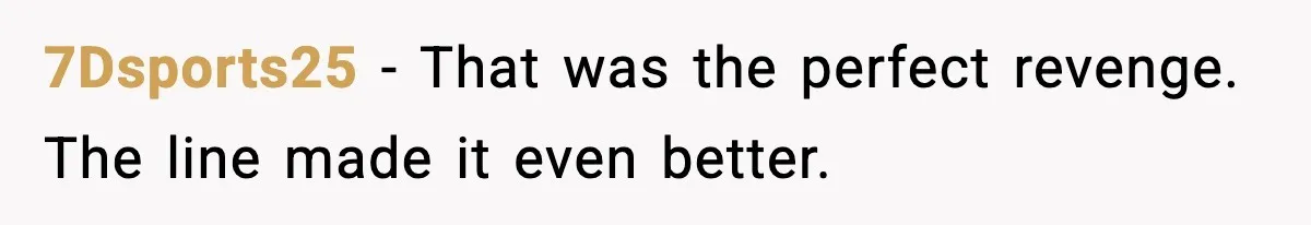 7Dsports25 - That was the perfect revenge. The line made it even better.