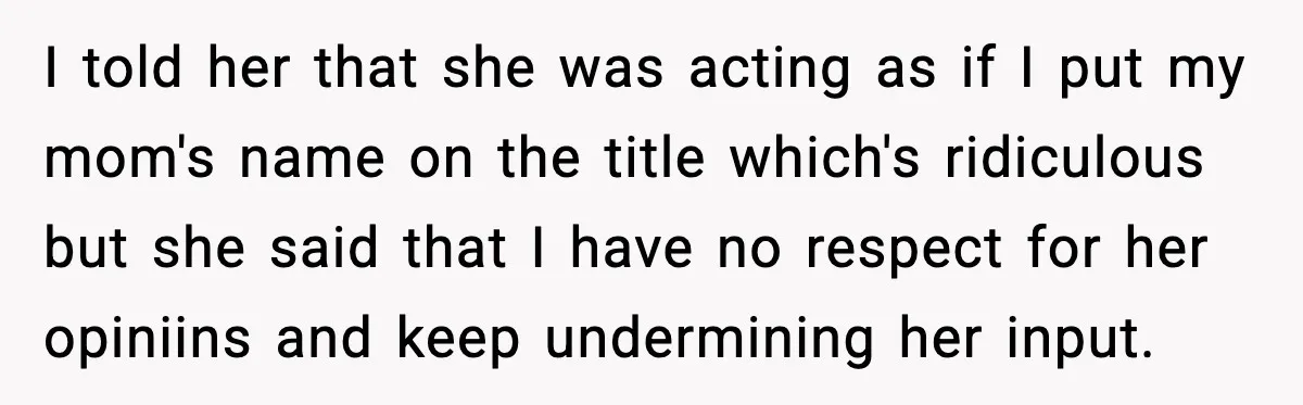 Husband Says “My House, My Rules,” Wife Pushes Back Hard I told her that she was acting as if I put my mom's name on the title which's ridiculous but she said that I have no respect for her opiniins...