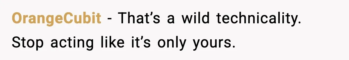 Husband Says “My House, My Rules,” Wife Pushes Back Hard OrangeCubit - That’s a wild technicality. Stop acting like it’s only yours.