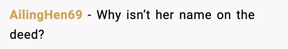 Husband Says “My House, My Rules,” Wife Pushes Back Hard AilingHen69 - Why isn’t her name on the deed?
