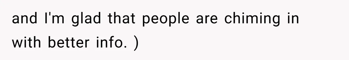 and I'm glad that people are chiming in with better info. )