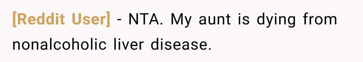 [Reddit User] − NTA. My aunt is dying from nonalcoholic liver disease.