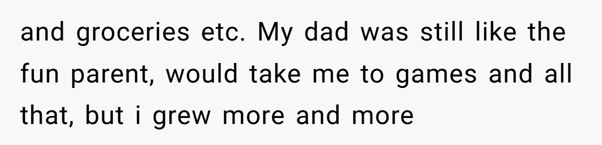 18-Year-Old Tells Absent Father the Brutal Truth After Years of Neglect and groceries etc. My dad was still like the fun parent, would take me to games and all that, but i grew more and more