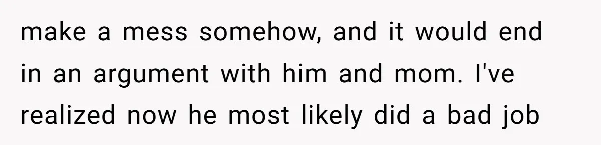 18-Year-Old Tells Absent Father the Brutal Truth After Years of Neglect make a mess somehow, and it would end in an argument with him and mom. I've realized now he most likely did a bad job