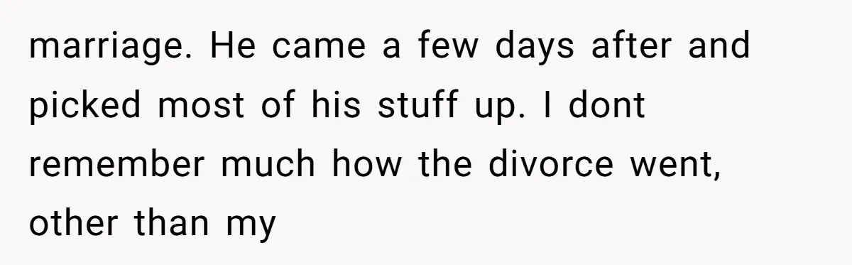 18-Year-Old Tells Absent Father the Brutal Truth After Years of Neglect marriage. He came a few days after and picked most of his stuff up. I dont remember much how the divorce went, other than my