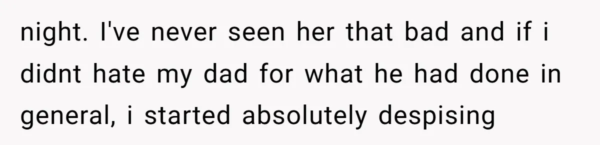 18-Year-Old Tells Absent Father the Brutal Truth After Years of Neglect night. I've never seen her that bad and if i didnt hate my dad for what he had done in general, i started absolutely despising