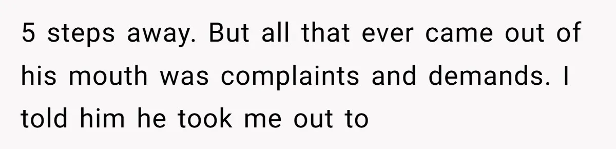 18-Year-Old Tells Absent Father the Brutal Truth After Years of Neglect 5 steps away. But all that ever came out of his mouth was complaints and demands. I told him he took me out to