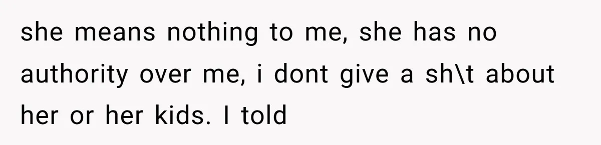 18-Year-Old Tells Absent Father the Brutal Truth After Years of Neglect she means nothing to me, she has no authority over me, i dont give a sh\t about her or her kids. I told