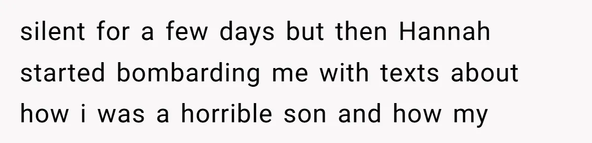 18-Year-Old Tells Absent Father the Brutal Truth After Years of Neglect silent for a few days but then Hannah started bombarding me with texts about how i was a horrible son and how my