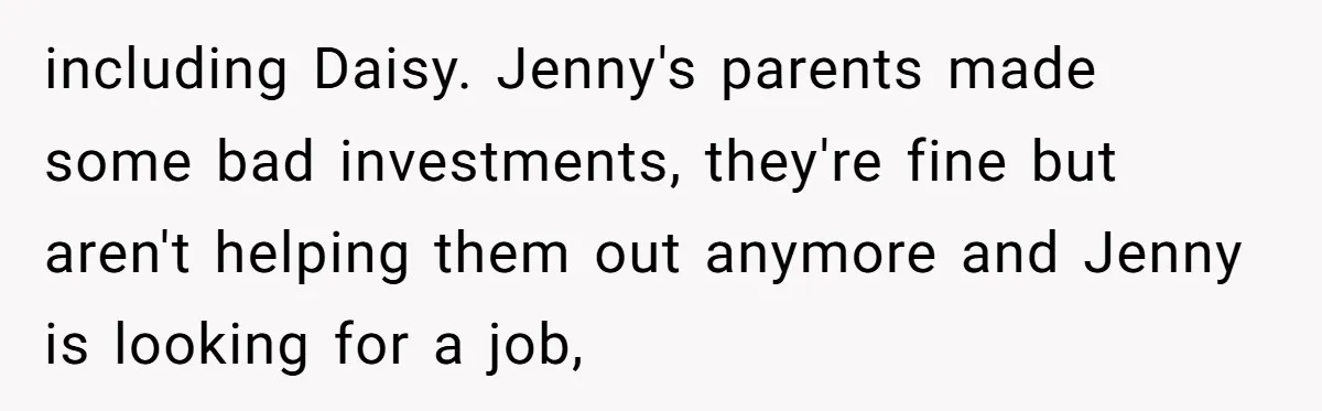including Daisy. Jenny's parents made some bad investments, they're fine but aren't helping them out anymore and Jenny is looking for a job,