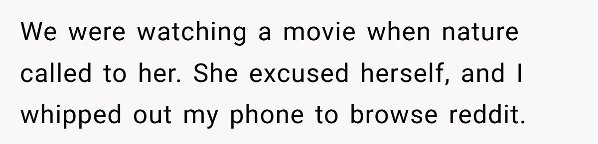 To Flush or Not to Flush: A Clogged Toilet Causes an Unexpected Relationship Rift We were watching a movie when nature called to her. She excused herself, and I whipped out my phone to browse reddit.