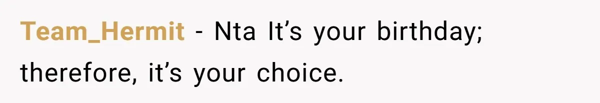 Team_Hermit − Nta It’s your birthday; therefore, it’s your choice.