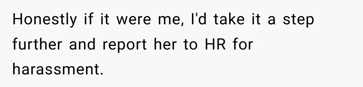 Trainee Calls Coworker "Evil" for Forgetting Mother’s Day, But the Reason Is Heartbreaking Honestly if it were me, I'd take it a step further and report her to HR for harassment.