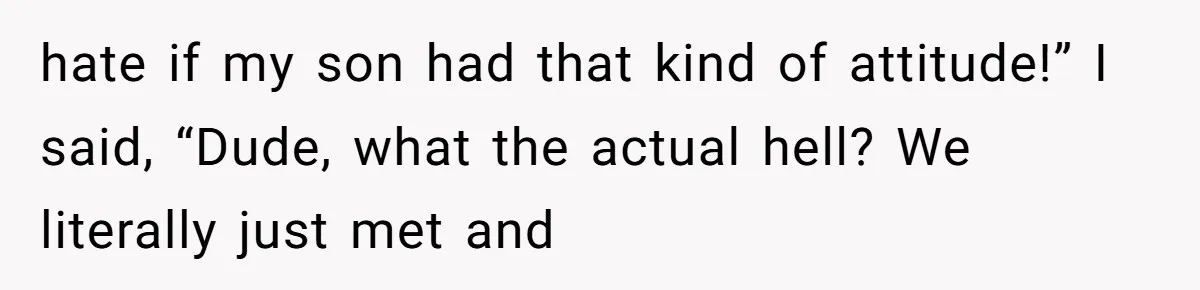 Trainee Calls Coworker "Evil" for Forgetting Mother’s Day, But the Reason Is Heartbreaking hate if my son had that kind of attitude!” I said, “Dude, what the actual hell? We literally just met and