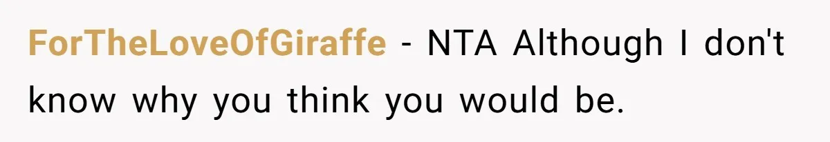 ForTheLoveOfGiraffe − NTA Although I don't know why you think you would be.