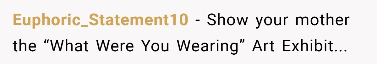 Euphoric_Statement10 − Show your mother the “What Were You Wearing” Art Exhibit...