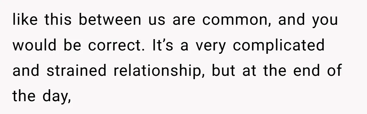 like this between us are common, and you would be correct. It’s a very complicated and strained relationship, but at the end of the day,