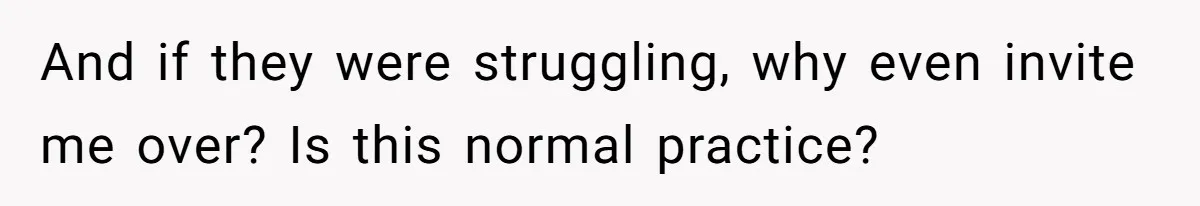 She Refuses To Pay For Meal, Boyfriend’s Family Turns Against Her And if they were struggling, why even invite me over? Is this normal practice?