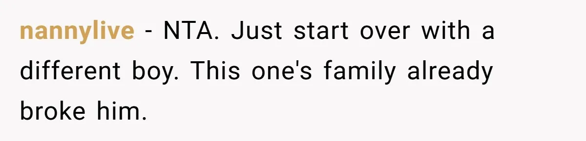 She Refuses To Pay For Meal, Boyfriend’s Family Turns Against Her nannylive − NTA. Just start over with a different boy. This one's family already broke him.