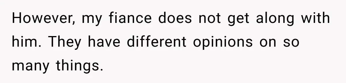 Bride Calls Fiancé Selfish After He Refuses To Let Her Dad Walk Her Down The Aisle However, my fiance does not get along with him. They have different opinions on so many things.