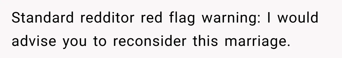 Bride Calls Fiancé Selfish After He Refuses To Let Her Dad Walk Her Down The Aisle Standard redditor red flag warning: I would advise you to reconsider this marriage.