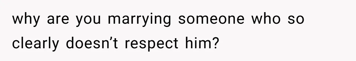 Bride Calls Fiancé Selfish After He Refuses To Let Her Dad Walk Her Down The Aisle why are you marrying someone who so clearly doesn’t respect him?
