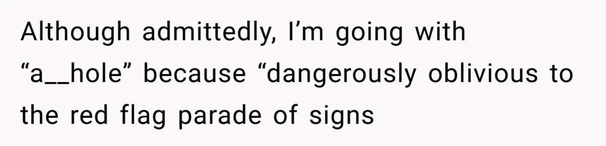 Bride Calls Fiancé Selfish After He Refuses To Let Her Dad Walk Her Down The Aisle Although admittedly, I’m going with “a__hole” because “dangerously oblivious to the red flag parade of signs