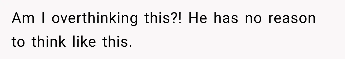 Husband Asks For Paternity Test Over Newborn’s Hair Color, Wife Feels Accused Of Infidelity Am I overthinking this?! He has no reason to think like this.