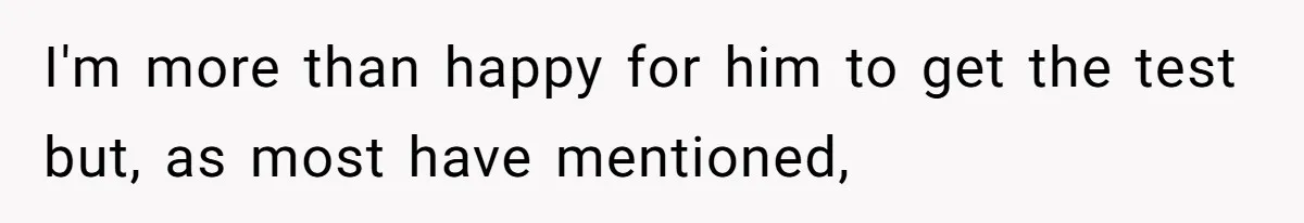 Husband Asks For Paternity Test Over Newborn’s Hair Color, Wife Feels Accused Of Infidelity I'm more than happy for him to get the test but, as most have mentioned,