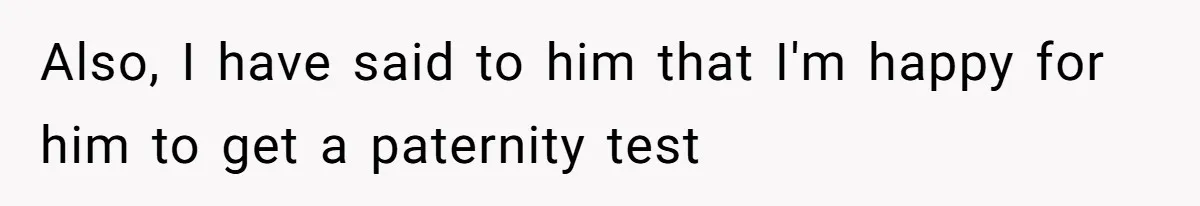 Husband Asks For Paternity Test Over Newborn’s Hair Color, Wife Feels Accused Of Infidelity Also, I have said to him that I'm happy for him to get a paternity test