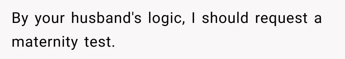 Husband Asks For Paternity Test Over Newborn’s Hair Color, Wife Feels Accused Of Infidelity By your husband's logic, I should request a maternity test.
