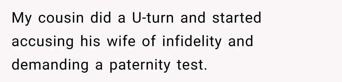 Husband Asks For Paternity Test Over Newborn’s Hair Color, Wife Feels Accused Of Infidelity My cousin did a U-turn and started accusing his wife of infidelity and demanding a paternity test.