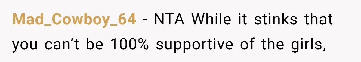 Mad_Cowboy_64 − NTA While it stinks that you can’t be 100% supportive of the girls,