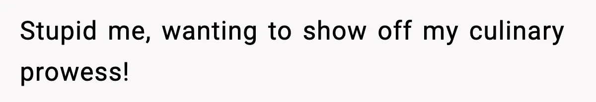 Woman Faces Backlash For Serving Smaller Portions After Guest Overeats And Strains Her Budget Stupid me, wanting to show off my culinary prowess!