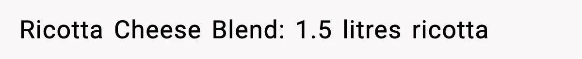 Woman Faces Backlash For Serving Smaller Portions After Guest Overeats And Strains Her Budget Ricotta Cheese Blend: 1.5 litres ricotta