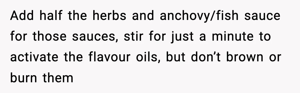 Woman Faces Backlash For Serving Smaller Portions After Guest Overeats And Strains Her Budget Add half the herbs and anchovy/fish sauce for those sauces, stir for just a minute to activate the flavour oils, but don’t brown or burn them