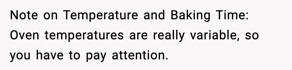 Woman Faces Backlash For Serving Smaller Portions After Guest Overeats And Strains Her Budget Note on Temperature and Baking Time: Oven temperatures are really variable, so you have to pay attention.