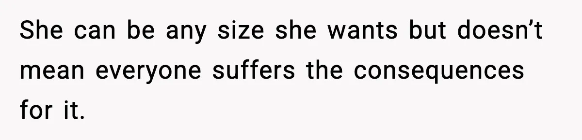 Woman Faces Backlash For Serving Smaller Portions After Guest Overeats And Strains Her Budget She can be any size she wants but doesn’t mean everyone suffers the consequences for it.