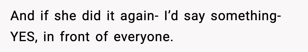 Woman Faces Backlash For Serving Smaller Portions After Guest Overeats And Strains Her Budget And if she did it again- I’d say something- YES, in front of everyone.