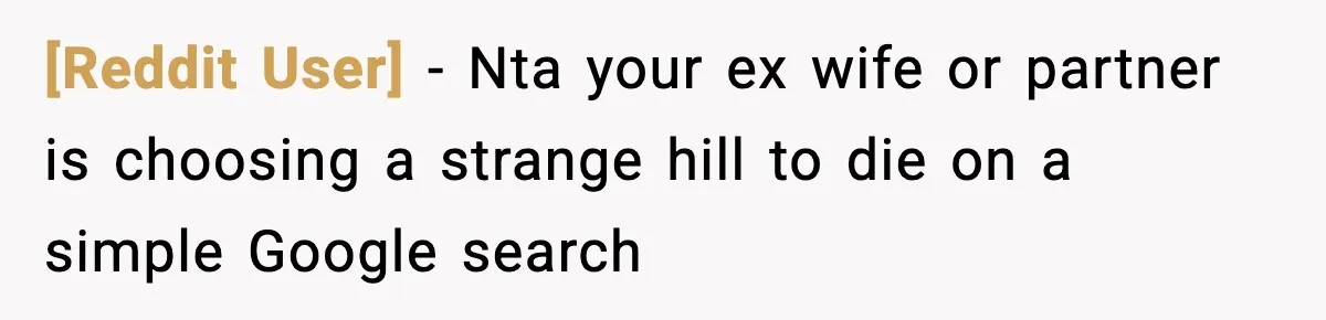 [Reddit User] − Nta your ex wife or partner is choosing a strange hill to die on a simple Google search