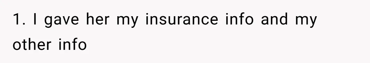 1. I gave her my insurance info and my other info