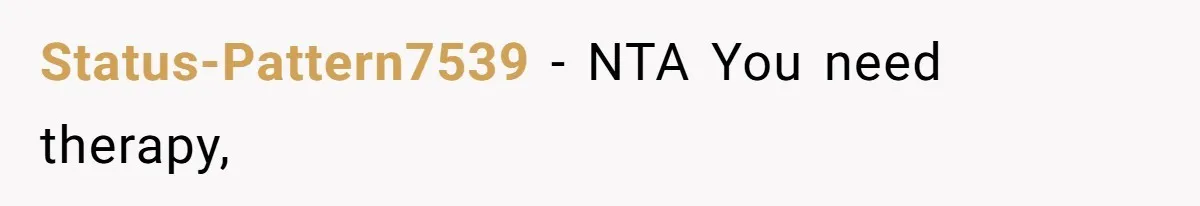 Status-Pattern7539 − NTA You need therapy,