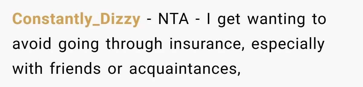 Constantly_Dizzy − NTA - I get wanting to avoid going through insurance, especially with friends or acquaintances,