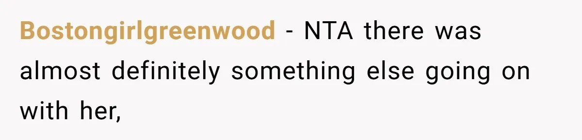 Bostongirlgreenwood − NTA there was almost definitely something else going on with her,