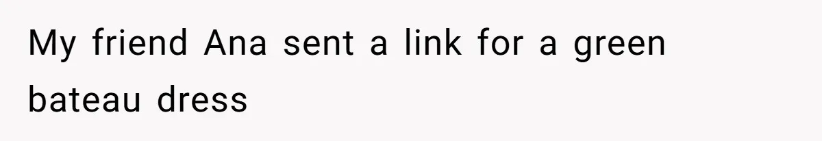 My friend Ana sent a link for a green bateau dress