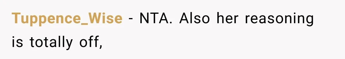 Tuppence_Wise − NTA. Also her reasoning is totally off,
